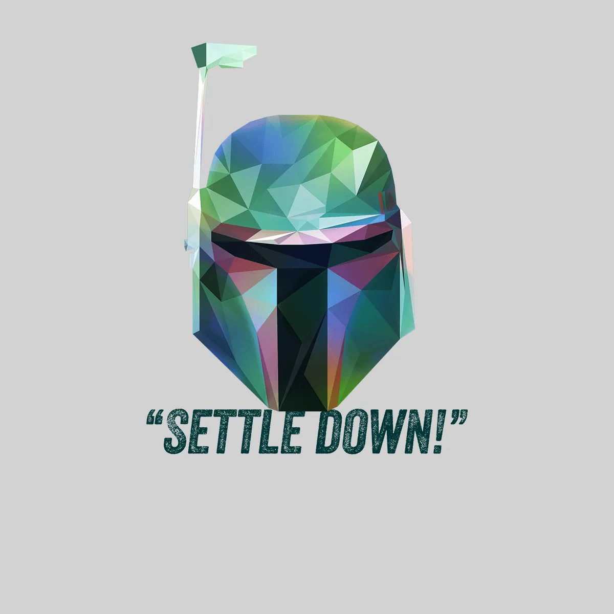 Boba Fett Settle Down Famous Star Wars character quote Unisex Male T-shirt