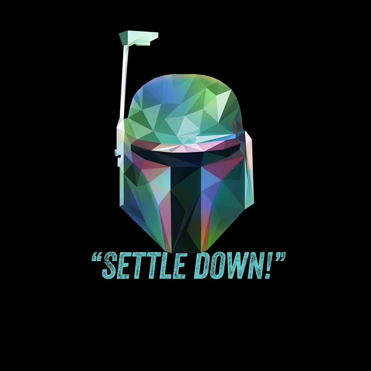 Boba Fett Settle Down Famous Star Wars character quote Unisex Male T-shirt